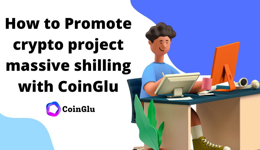 How to Promote crypto project massive shilling with CoinGlu