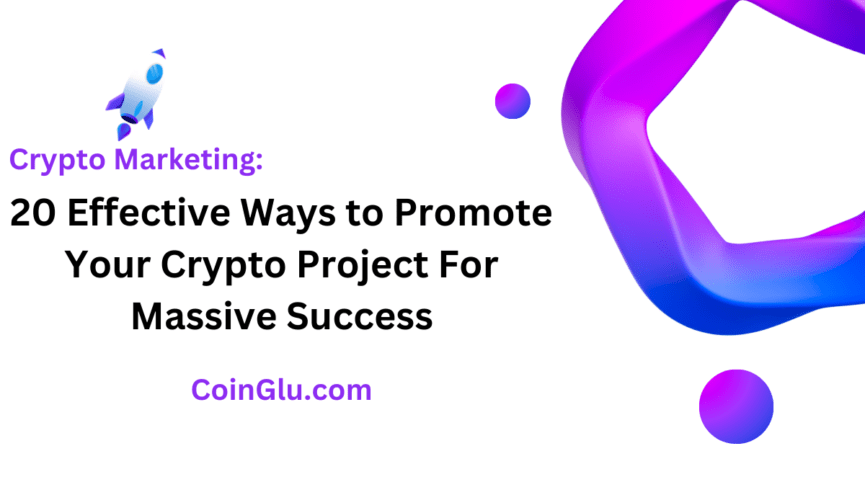 20 Effective Ways to Promote Your Crypto Project For Massive Success