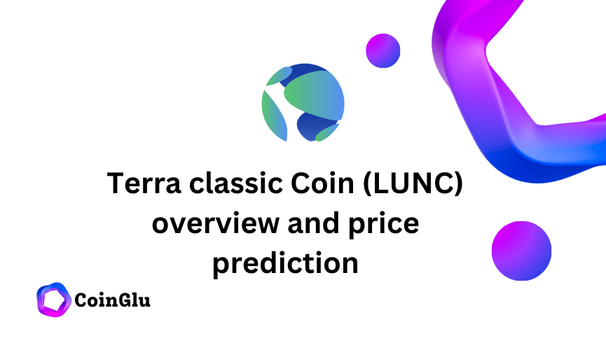 Terra classic Coin (LUNC) overview and price prediction 2024 2025