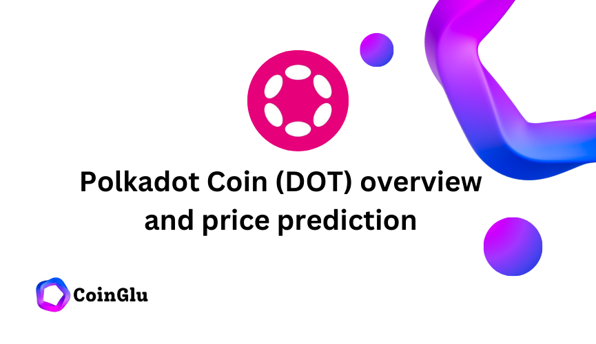 Polkadot (DOT) overview and price prediction 2024 2025