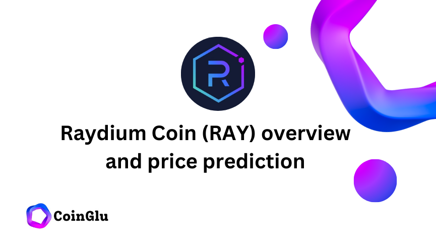 Raydium Coin (RAY) overview and price prediction 2024 2025
