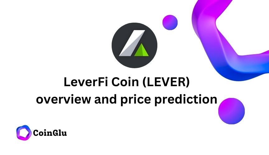 LeverFi Coin (LEVER) overview and price prediction 2024 2025