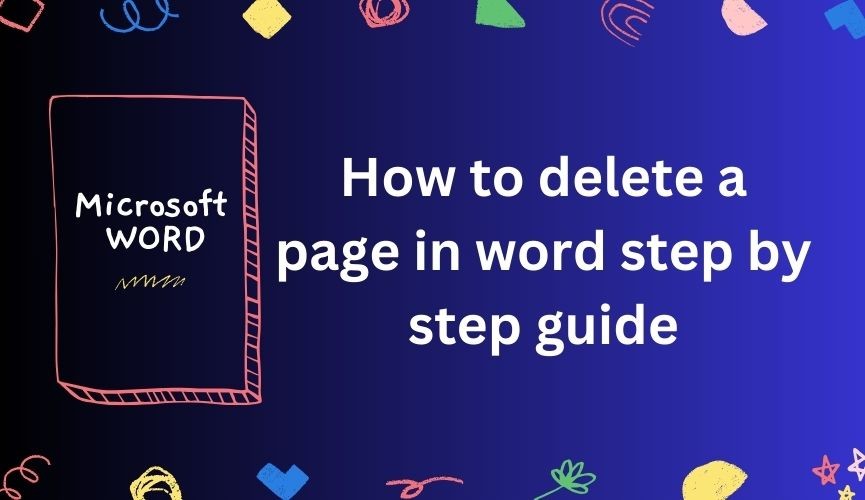 How to delete a page in word step by step guide