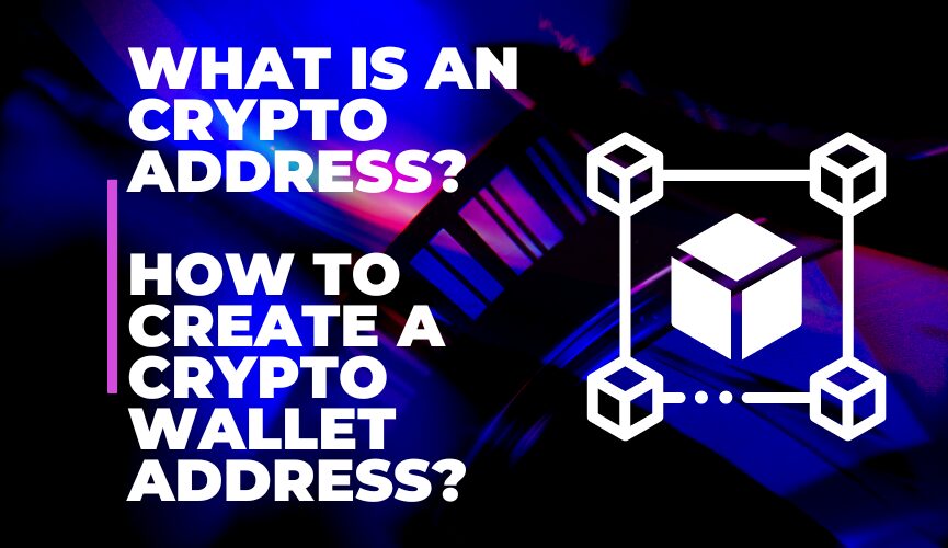 What Is Crypto Address? How To Create A Crypto Wallet Address?